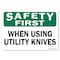 Signmission OSHA Safety First Decal, When Using Utility Knives, 7in X 5in Decal, 5" W, 7" L, Landscape OS-SF-D-57-L-19608 - alternate 1